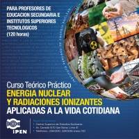 Curso Teórico Práctico - Energía Nuclear y Radiaciones  Ionizantes Aplicadas a la Vida Cotidiana